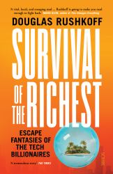 Survival of the Richest : Escape Fantasies of the Tech Billionaires