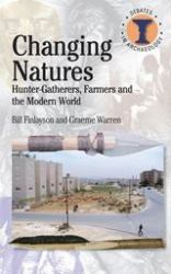 Changing Natures : Hunter-Gatherers, First Famers and the Modern World