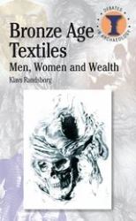 Bronze Age Textiles : Men, Women and Wealth