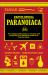 Encyclopedia Paranoiaca : The Indispensable Guide to Everyone and Everything You Should Be Afraid of or Worried About