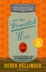 The Fermented Man : A Year on the Frontlines of a Food Revolution