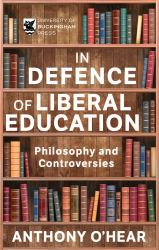 Defence of Liberal Education : Philosophy and Controversies