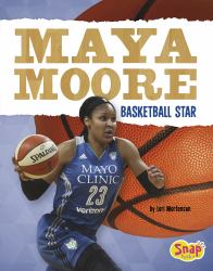 Maya Moore : Basketball Star