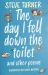 The Day I Fell down the Toilet and Other Poems