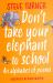 Dont Take Your Elephant to School : An Alphabet of Poems