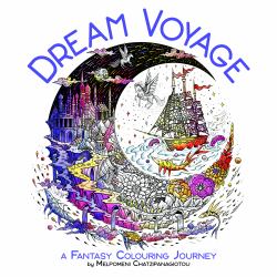 Dream Voyage : A Fantasy Colouring Journey