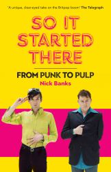 So It Started There : From Punk to Pulp