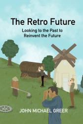 The Retro Future : Looking to the Past to Reinvent the Future