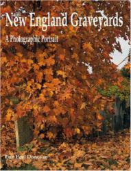 New England Graveyards. A Photographic Portrait