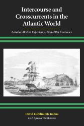 Intercourse and Crosscurrents in the Atlantic World : Calabar-British Experience, 17th-20th Centuries