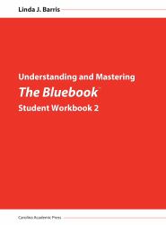 Understanding and Mastering the Bluebook : Student Workbook 2