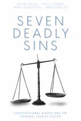 Seven Deadly Sins : Constitutional Rights and the Criminal Justice System