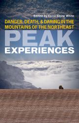 Peak Experiences : Danger, Death, and Daring in the Mountains of the Northeast