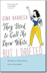 They Used to Call Me Snow White ... but I Drifted : Women's Strategic Use of Humor