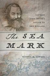 The Sea Mark : Captain John Smith's Voyage to New England