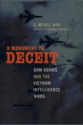 A Monument to Deceit : Sam Adams and the Vietnam Intelligence Wars