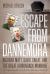 Escape from Dannemora : Richard Matt, David Sweat, and the Great Adirondack Manhunt