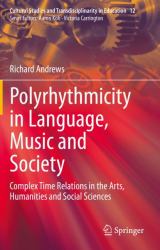 Polyrhythmicity in Language, Music and Society : Complex Time Relations in the Arts, Humanities and Social Sciences