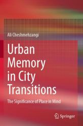 Urban Memory in City Transitions : The Significance of Place in Mind