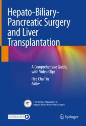 Hepato-Biliary-Pancreatic Surgery and Liver Transplantation : A Comprehensive Guide, with Video Clips