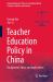 Teacher Education Policy in China : Background, Ideas, and Implications