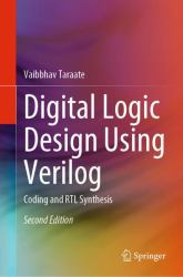 Digital Logic Design Using Verilog : Coding and RTL Synthesis