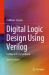 Digital Logic Design Using Verilog : Coding and RTL Synthesis