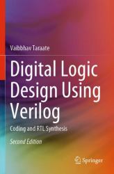 Digital Logic Design Using Verilog : Coding and RTL Synthesis