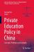 Private Education Policy in China : Concepts, Problems and Strategies