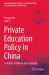 Private Education Policy in China : Concepts, Problems and Strategies