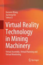 Virtual Reality Technology in Mining Machinery : Virtual Assembly, Virtual Planning and Virtual Monitoring