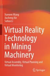 Virtual Reality Technology in Mining Machinery : Virtual Assembly, Virtual Planning and Virtual Monitoring