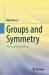 Groups and Symmetry : Theory and Applications