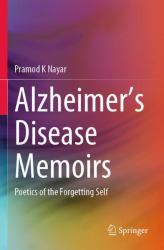 Alzheimer's Disease Memoirs : Poetics of the Forgetting Self