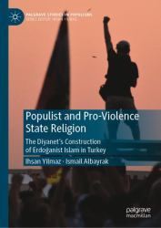 Populist and Pro-Violence State Religion : The Diyanet's Construction of Erdoğanist Islam in Turkey