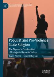 Populist and Pro-Violence State Religion : The Diyanet's Construction of Erdoğanist Islam in Turkey