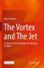 The Vortex and the Jet : A Journey into the Beauty and Mystery of Flight