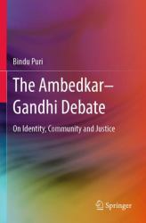 The Ambedkar-Gandhi Debate : On Identity, Community and Justice