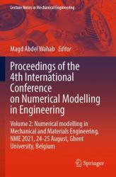 Proceedings of the 4th International Conference on Numerical Modelling in Engineering : Volume 2: Numerical Modelling in Mechanical and Materials Engineering, NME 2021, 24-25 August, Ghent University, Belgium