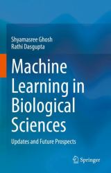 Machine Learning in Biological Sciences : Updates and Future Prospects