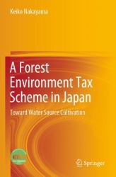 A Forest Environment Tax Scheme in Japan : Toward Water Source Cultivation