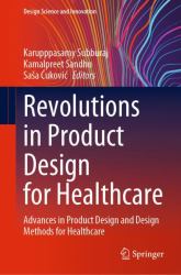 Revolutions in Product Design for Healthcare : Advances in Product Design and Design Methods for Healthcare