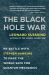 The Black Hole War : My Battle with Stephen Hawking to Make the World Safe for Quantum Mechanics