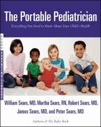 The Portable Pediatrician : Everything You Need to Know about Your Child's Health