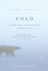 Cold : Adventures in the World's Frozen Places