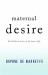 Maternal Desire : On Children, Love, and the Inner Life