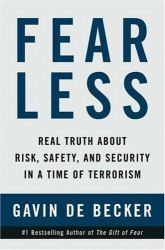 Fear Less : Real Truth about Risk, Safety, and Security in a Time of Terrorism