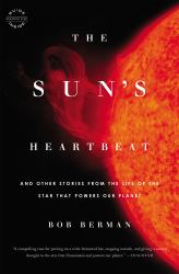 The Sun's Heartbeat : And Other Stories from the Life of the Star That Powers Our Planet