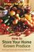 How to Store Your Home Grown Produce