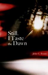 Still, I Taste the Dawn